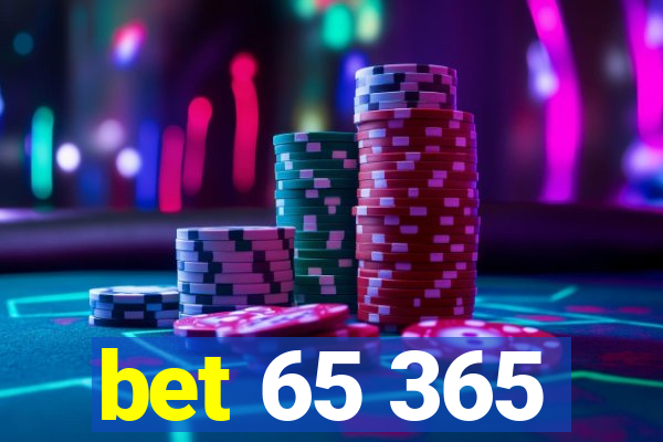 bet 65 365